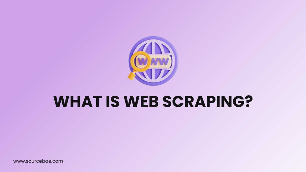 What Is Web Scraping Sourcebae