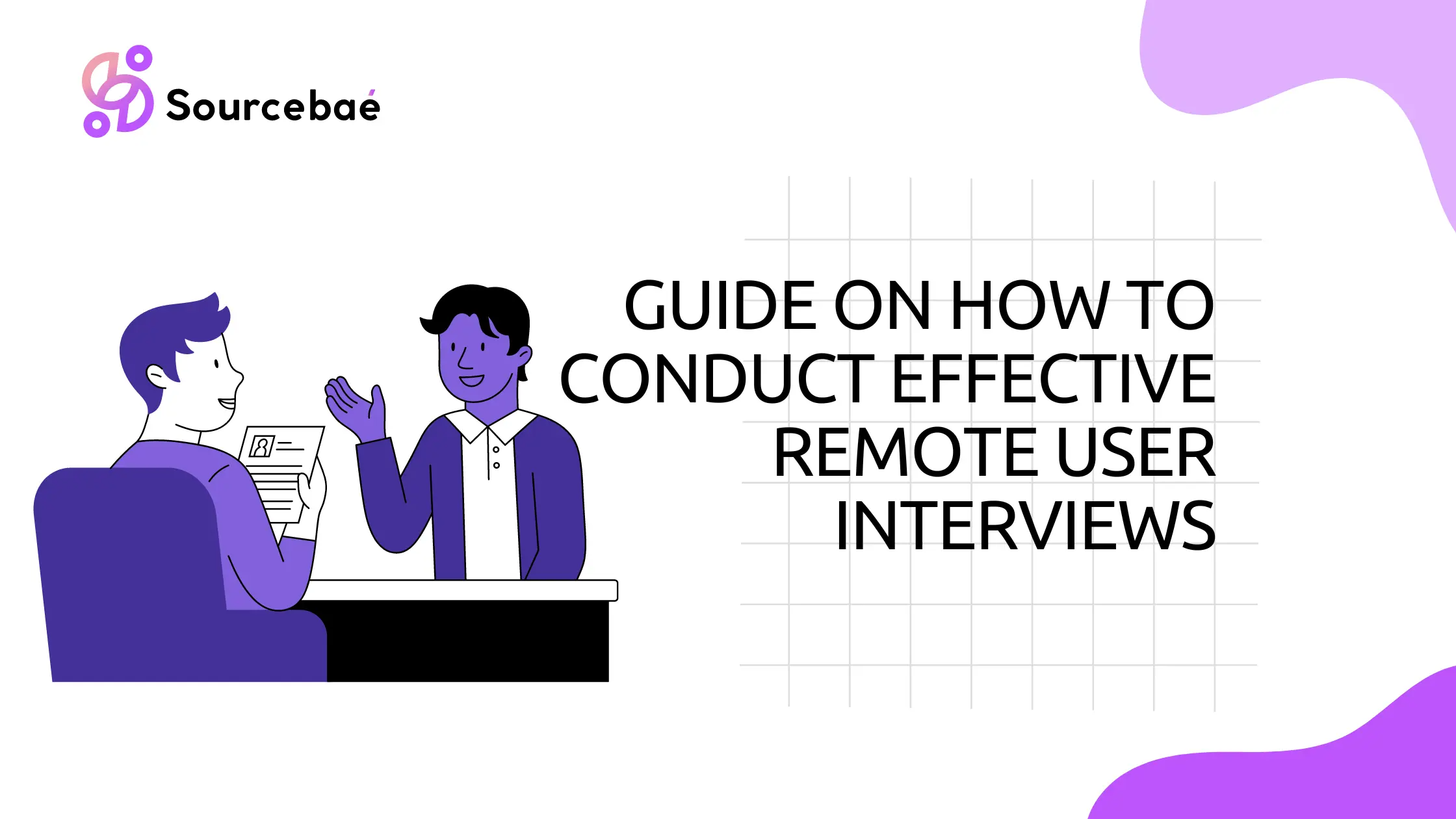Guide On How To Conduct Effective Remote User Interviews
