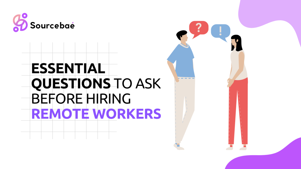 Essential Questions to Ask Before Hiring Remote Workers - SourceBae