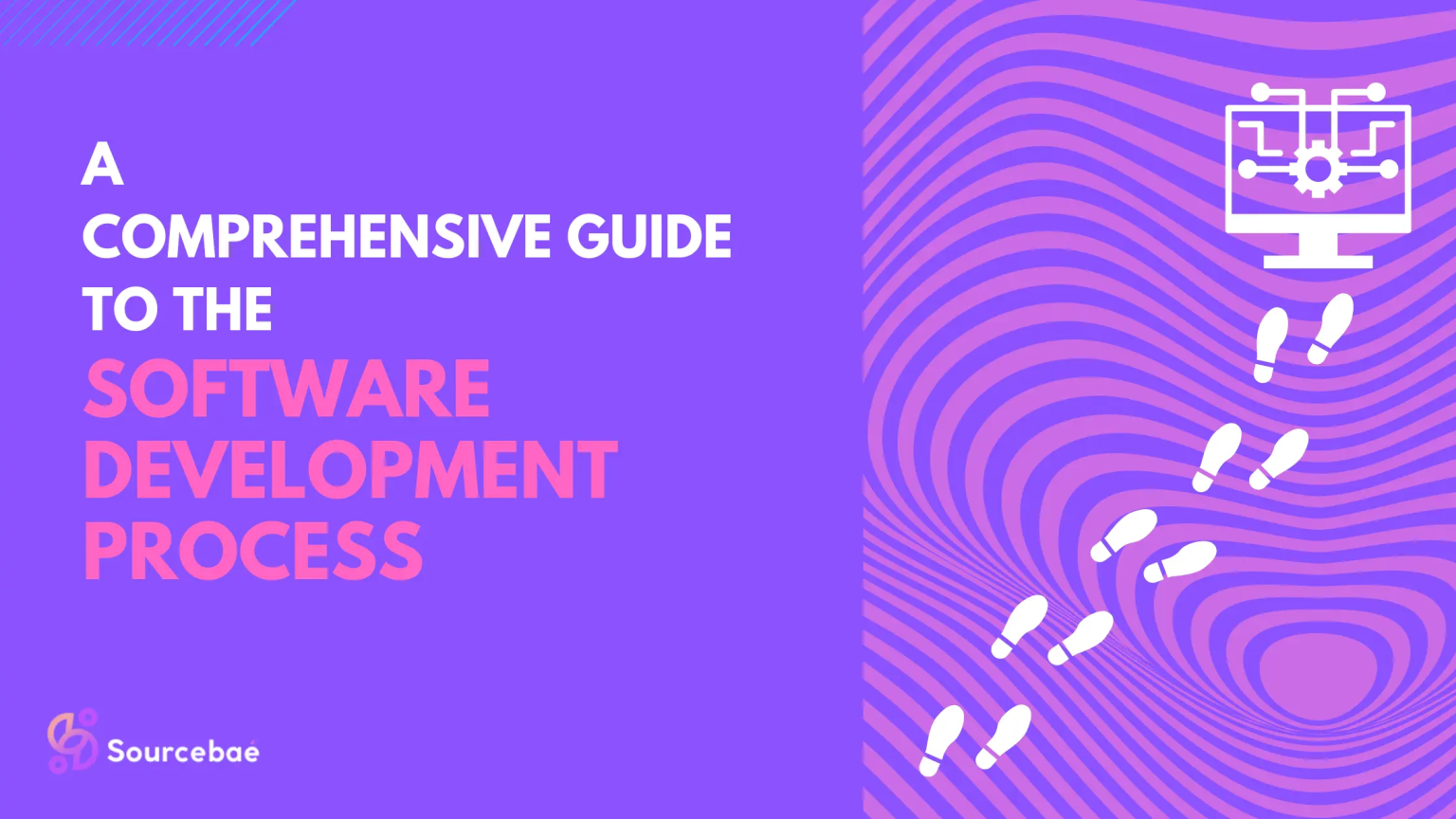 A Comprehensive Guide To The Software Development Process SourceBae