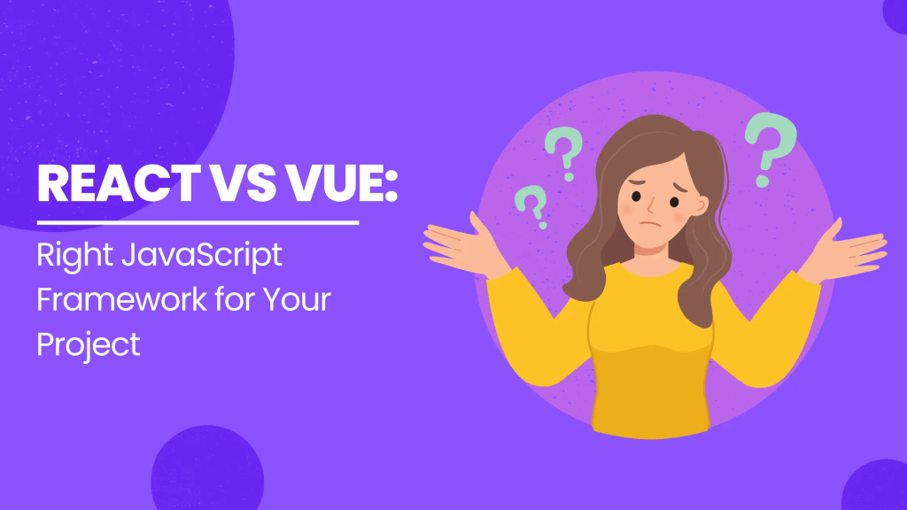 React vs Vue: Right JavaScript Framework for Your Project – SourceBae