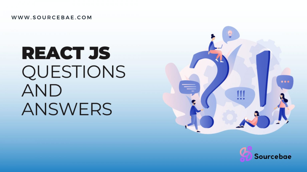 Top 10 ReactJS Interview Questions And Answers – SourceBae