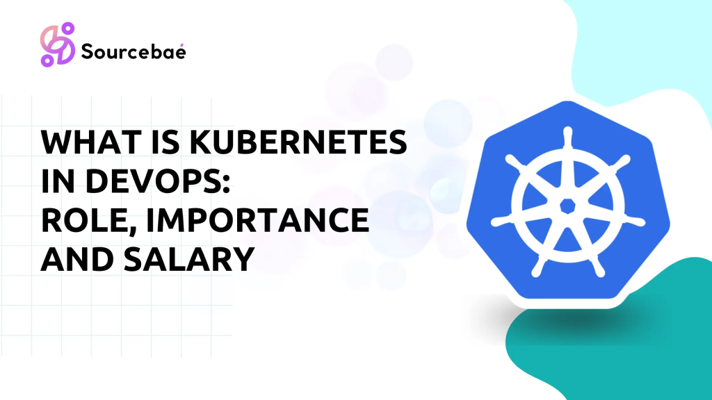 What is Kubernetes in DevOps – Role, Importance and Salary – Page 3 ...