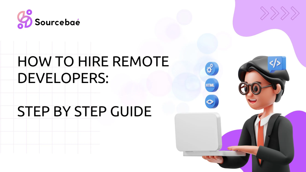 How To Hire Remote Developers: Step By Step Guide – SourceBae