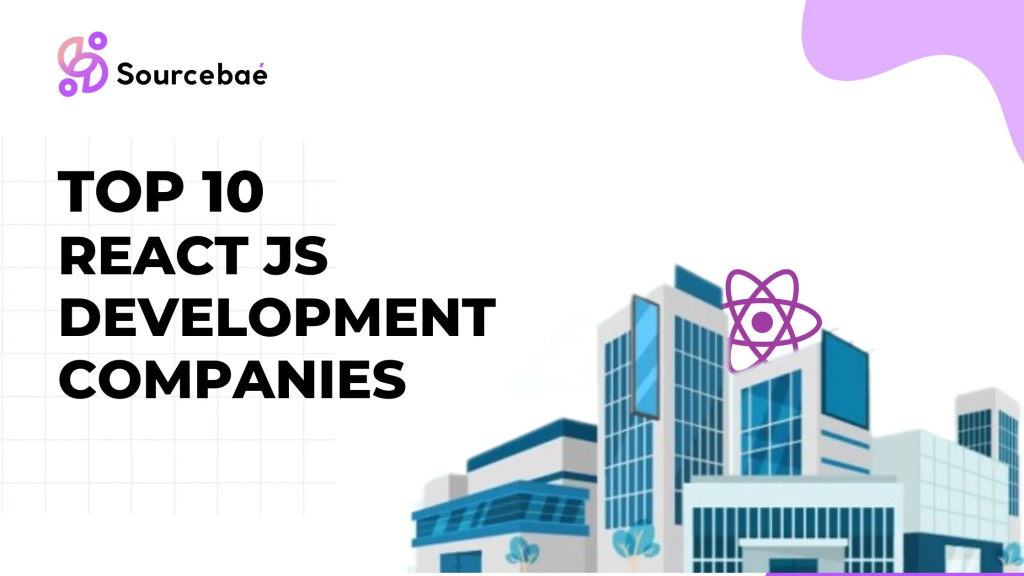 Top 10 React JS Development Companies - SourceBae