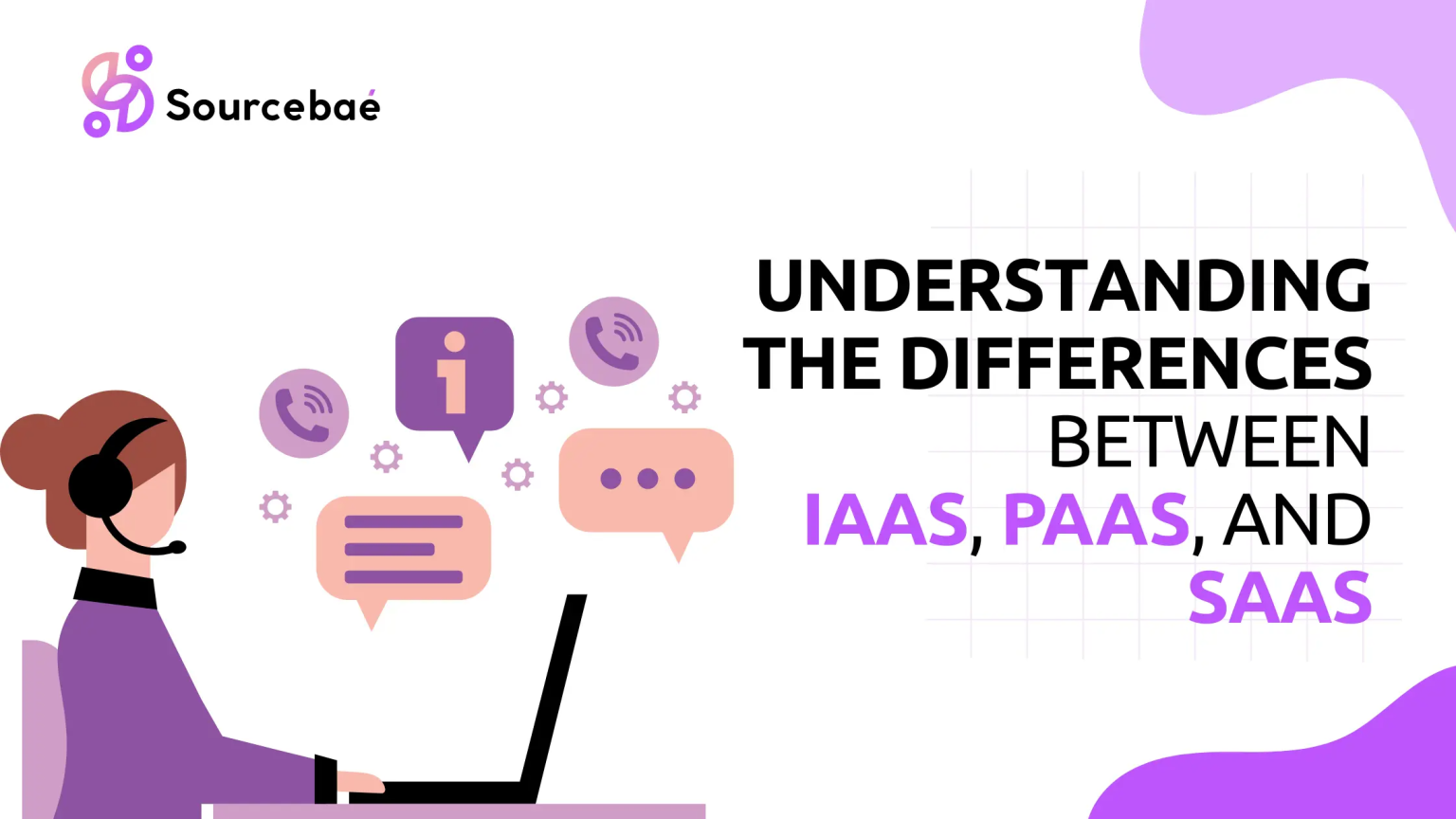 Understanding The Differences Between Iaas Paas And Saas Sourcebae