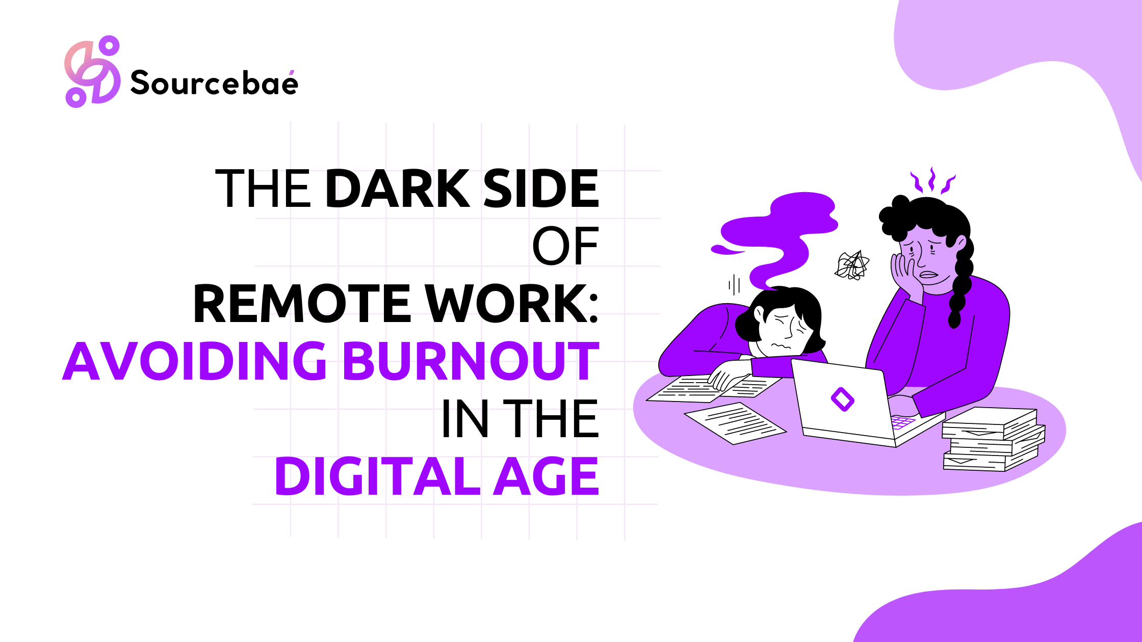 The Dark Side of Remote Work: Avoiding Burnout in the Digital Age