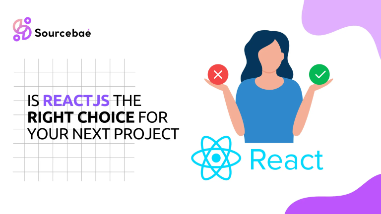 Is ReactJS The Right Choice For Your Next Project – SourceBae