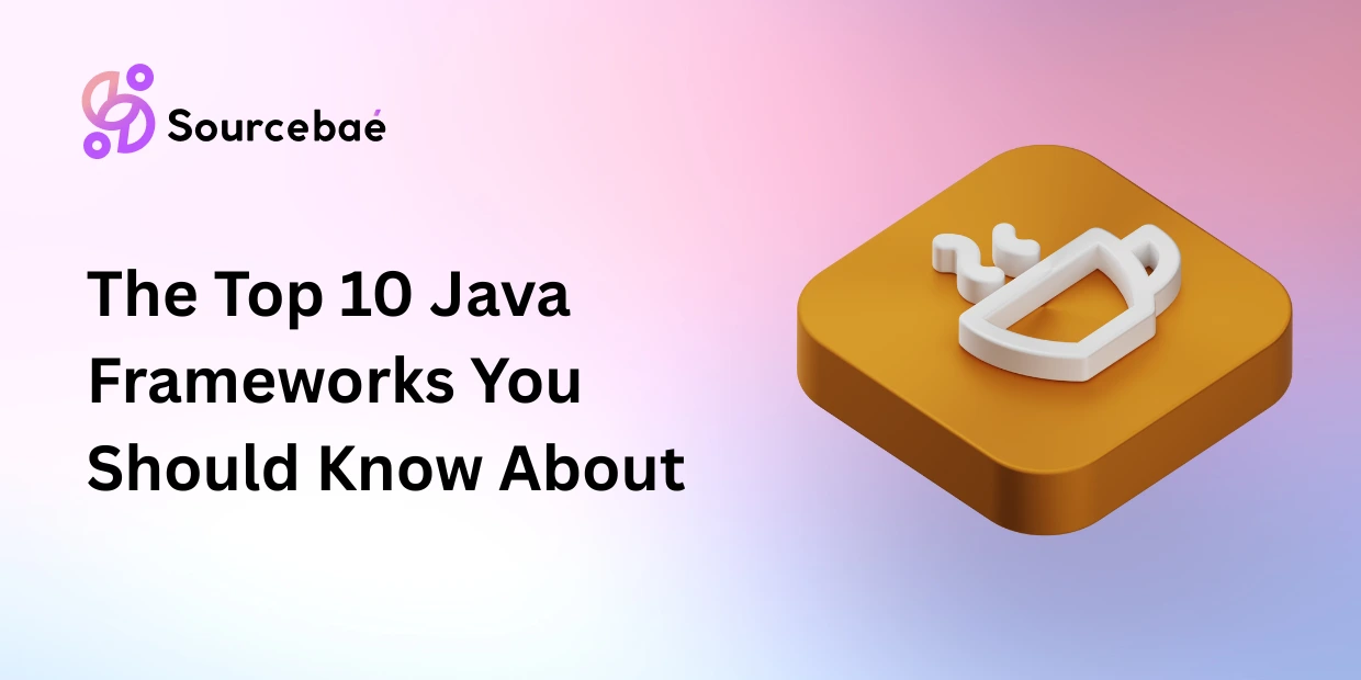 The Top 10 Java Frameworks You Should Know About