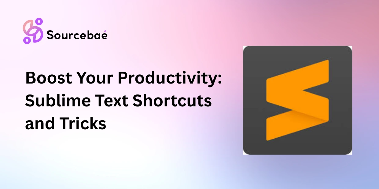 Boost Your Productivity: Sublime Text Shortcuts and Tricks