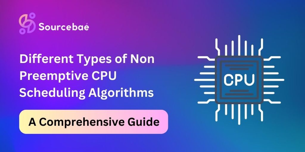 Different Types of Non Preemptive CPU Scheduling Algorithms - SourceBae