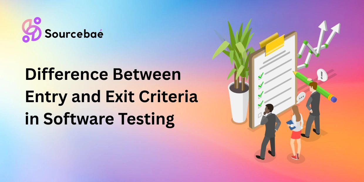 Difference Between Entry and Exit Criteria in Software Testing