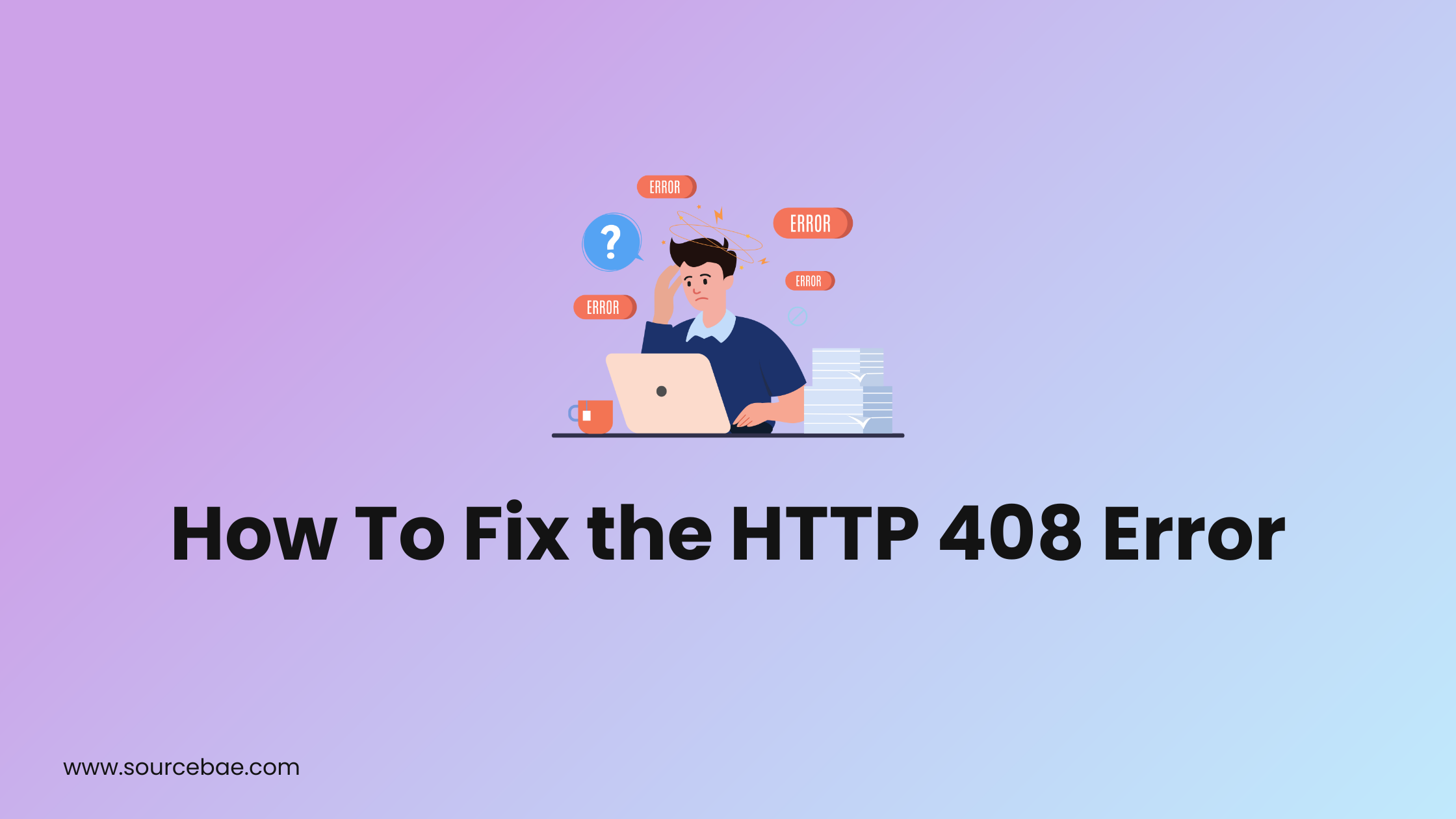 How To Fix the HTTP 408 Error – SourceBae