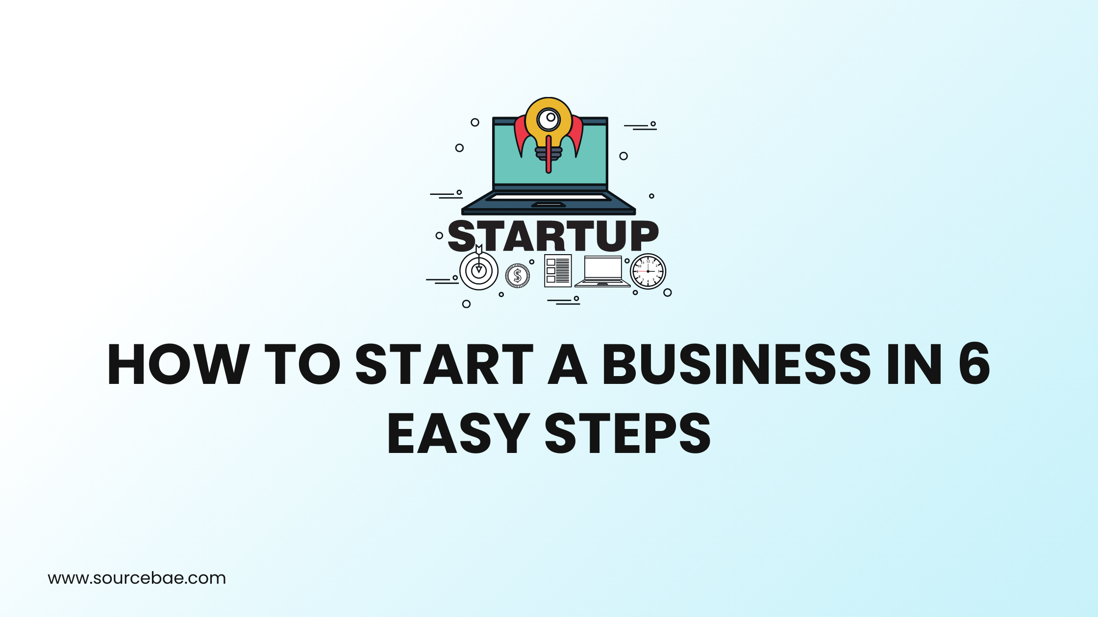 How to Start a Business in 6 Easy Steps – SourceBae