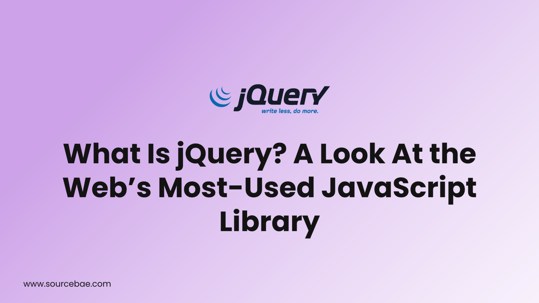 What Is JQuery? Power Of JQuery In Web Development – SourceBae