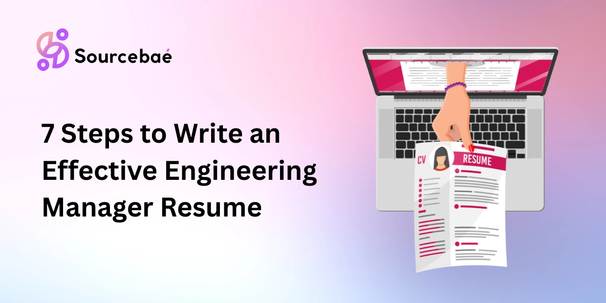 7 Steps to Write an Effective Engineering Manager Resume