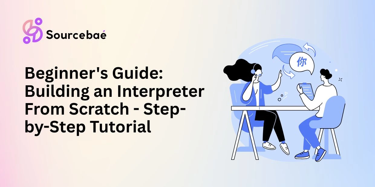 Beginner's Guide: Building an Interpreter From Scratch - Step-by-Step Tutorial