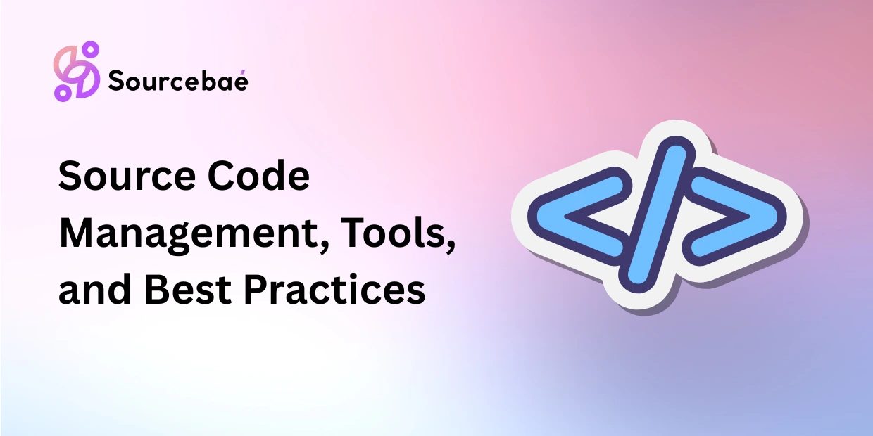 Source Code Management, Tools, and Best Practices
