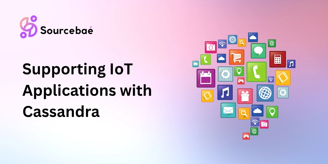 Supporting IoT Applications with Cassandra