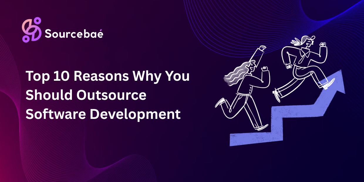 Top 10 Reasons Why You Should Outsource Software Development