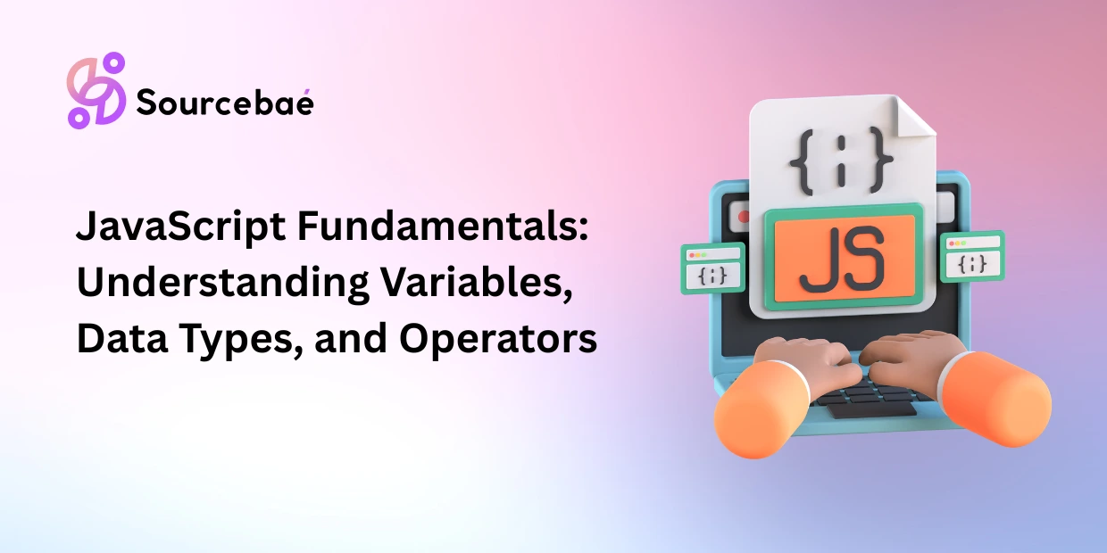 JavaScript Fundamentals: Understanding Variables, Data Types, and Operators
