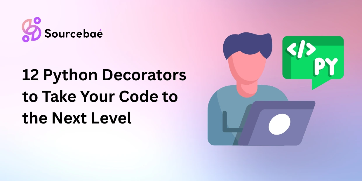 12 Python Decorators to Take Your Code to the Next Level