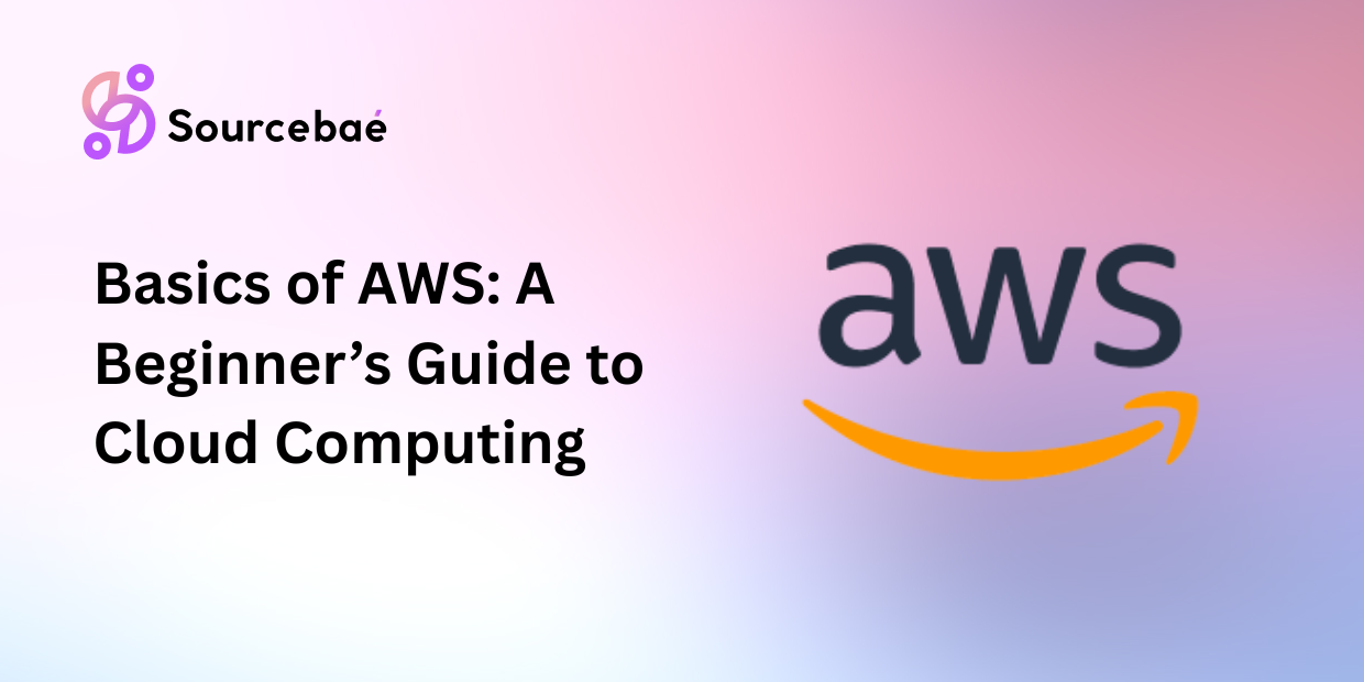 Basics of AWS: A Beginner’s Guide to Cloud Computing