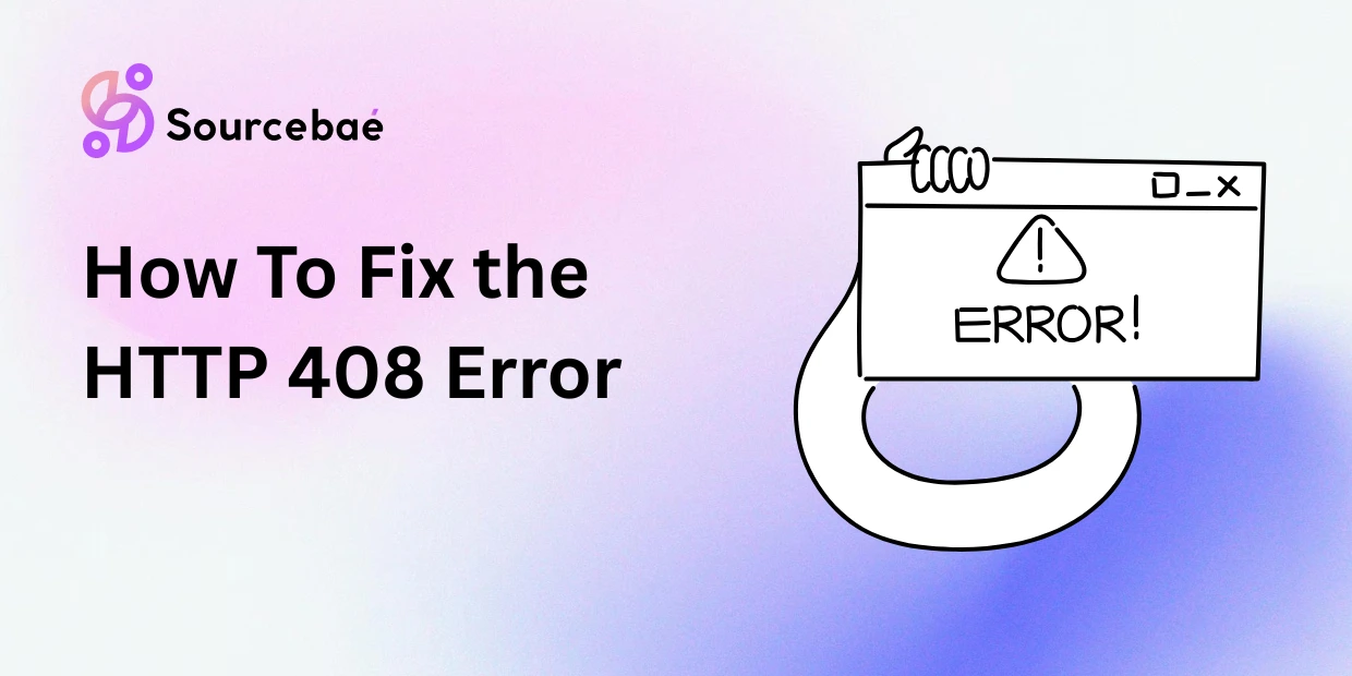 How To Fix the HTTP 408 Error