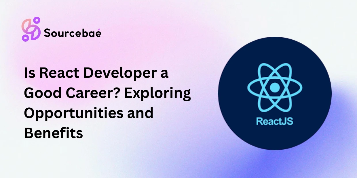 Is React Developer a Good Career? Exploring Opportunities and Benefits