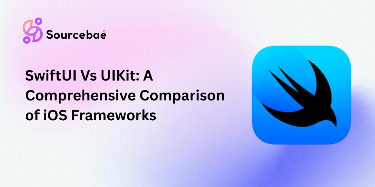 SwiftUI Vs UIKit: A Comprehensive Comparison of iOS Frameworks