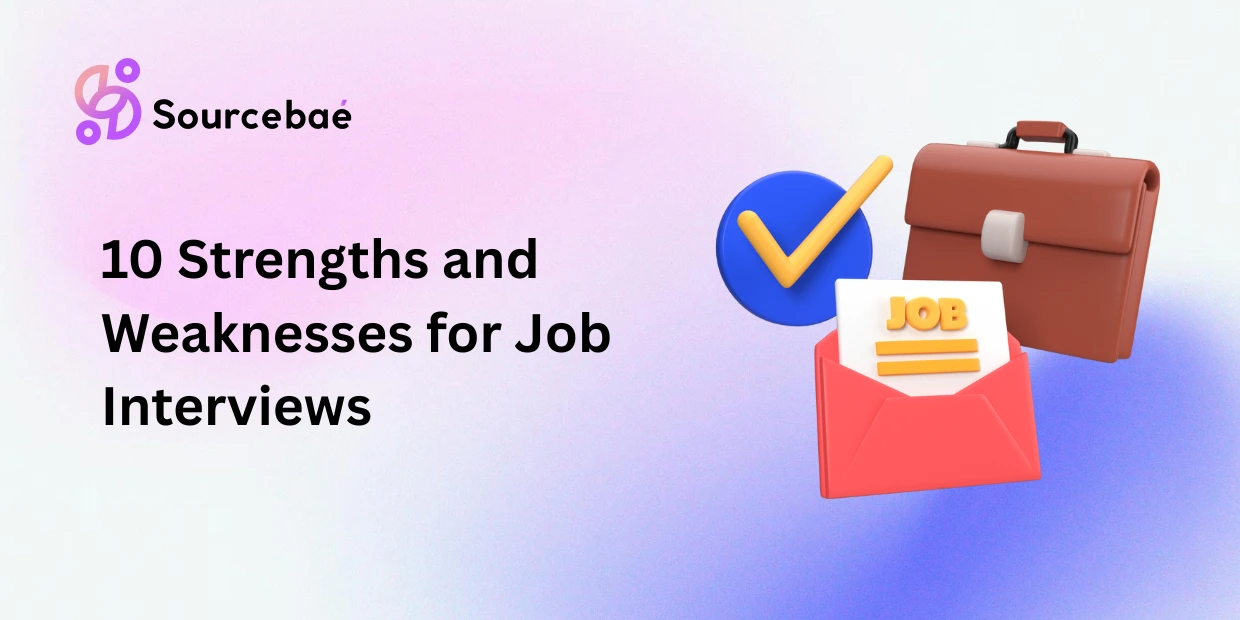 10 Strengths and Weaknesses for Job Interviews