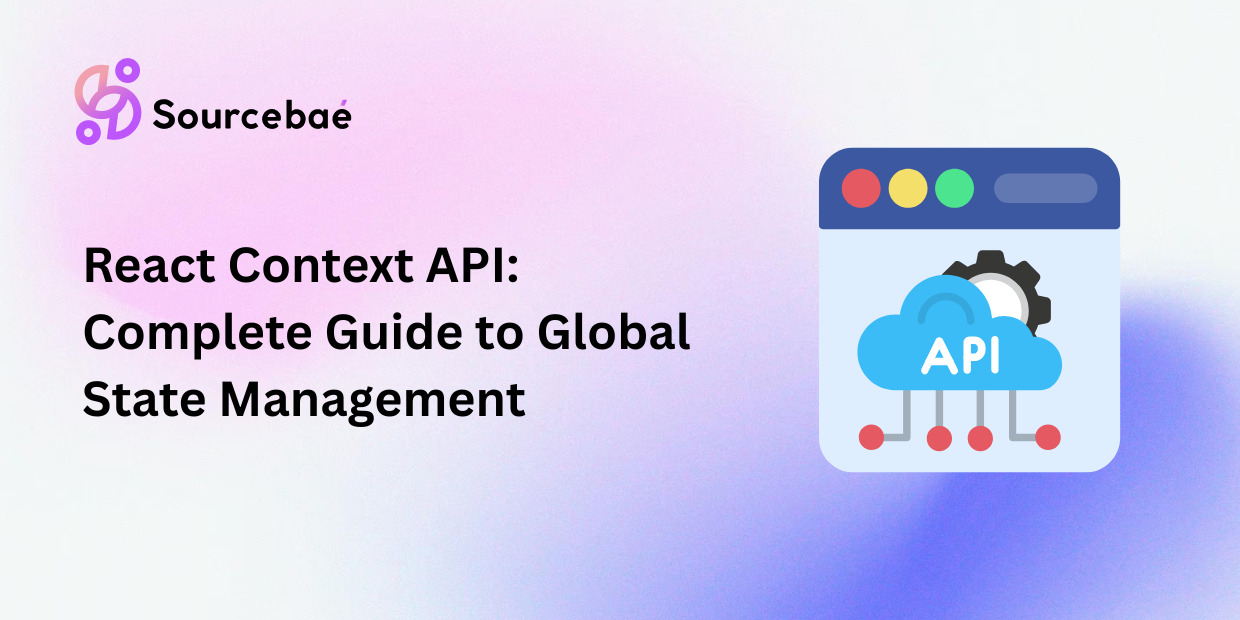 React Context API: Complete Guide to Global State Management