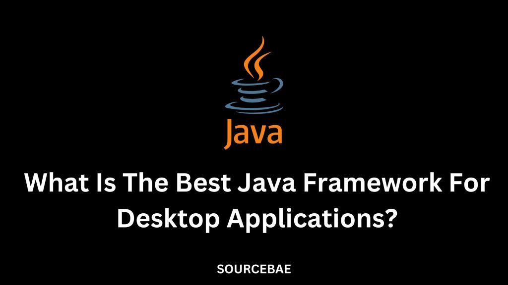 What Is The Best Java Framework For Desktop Applications?