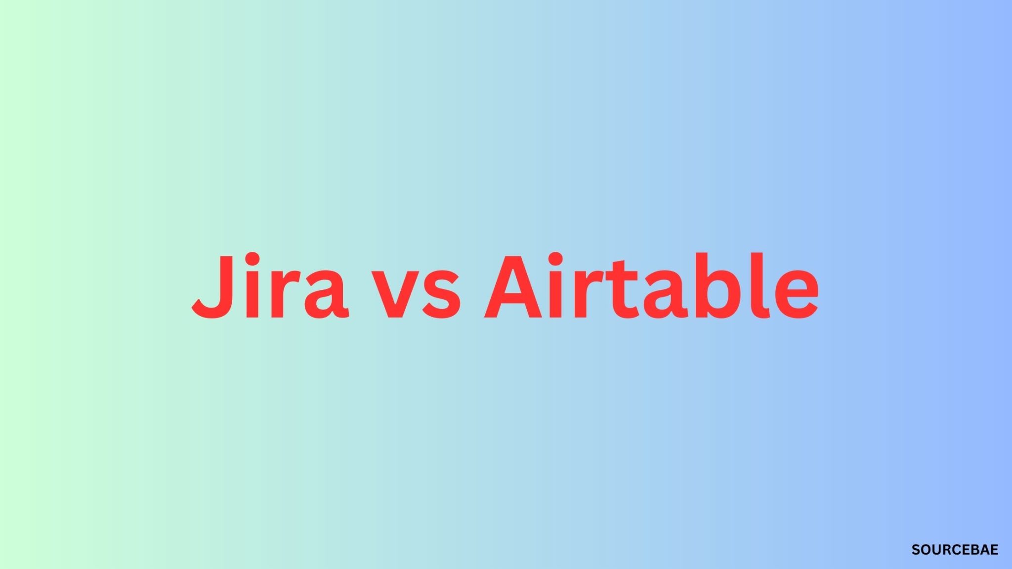 Jira vs Airtable – SourceBae