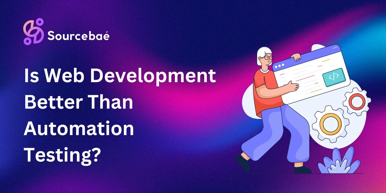 Is Web Development Better Than Automation Testing?