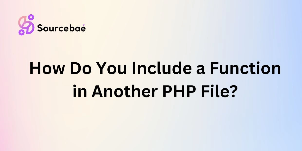 How Do You Include a Function in Another PHP File?