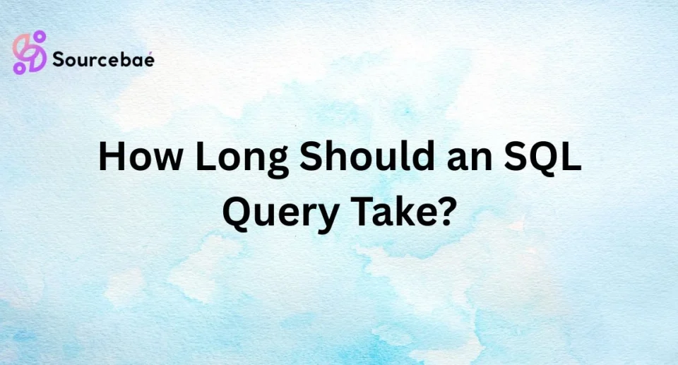 How Long Should an SQL Query Take?