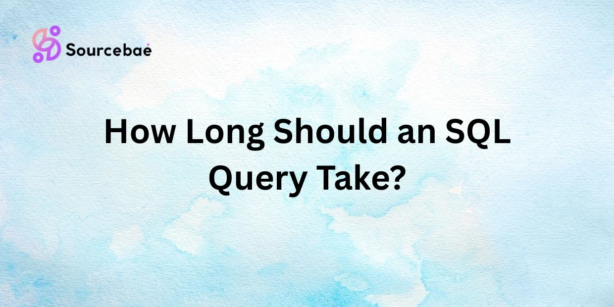 How Long Should an SQL Query Take?