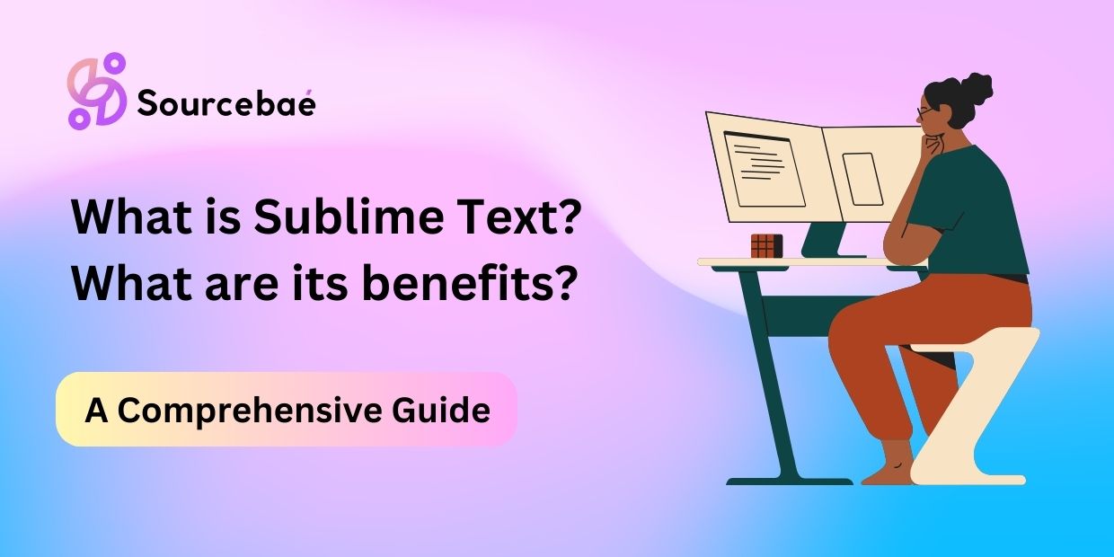 What is Sublime Text? What are its benefits?