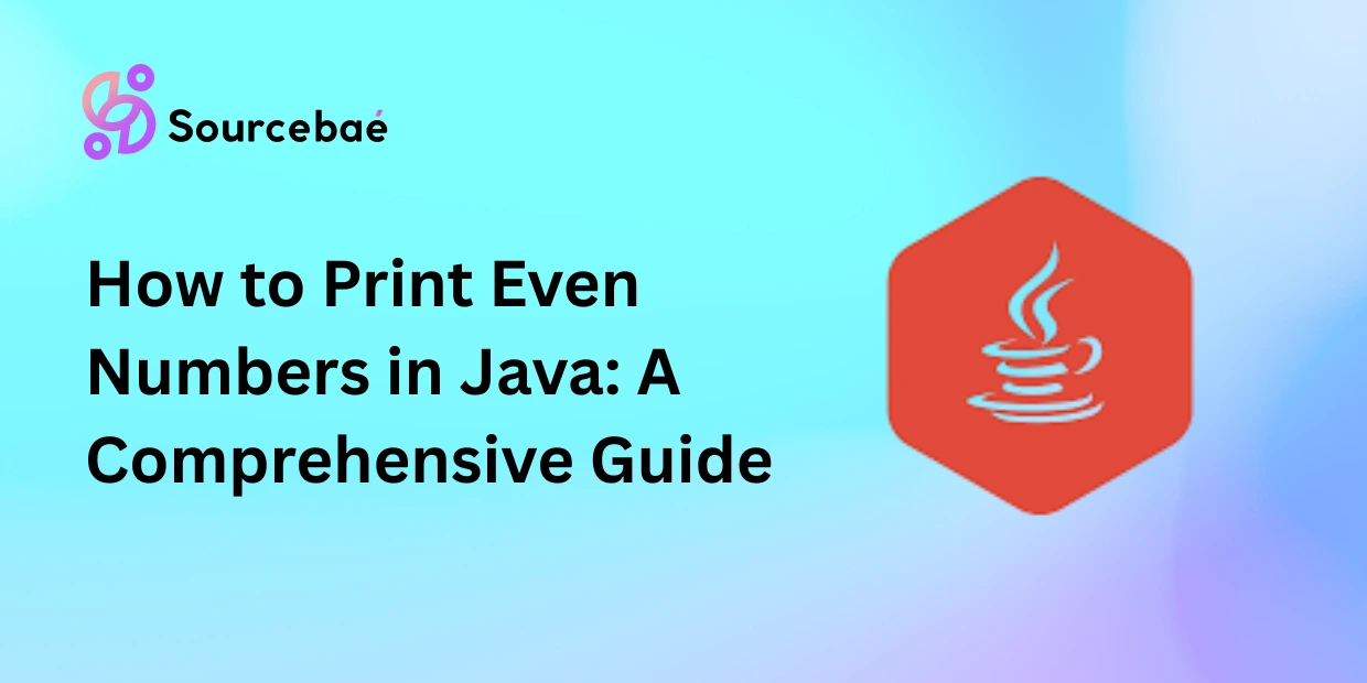 How to Print Even Numbers in Java: A Comprehensive Guide