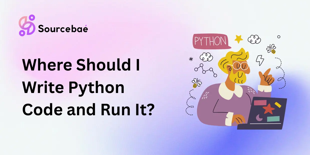Where Should I Write Python Code and Run It?