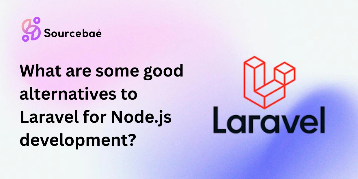 alternatives to Laravel for Node.js