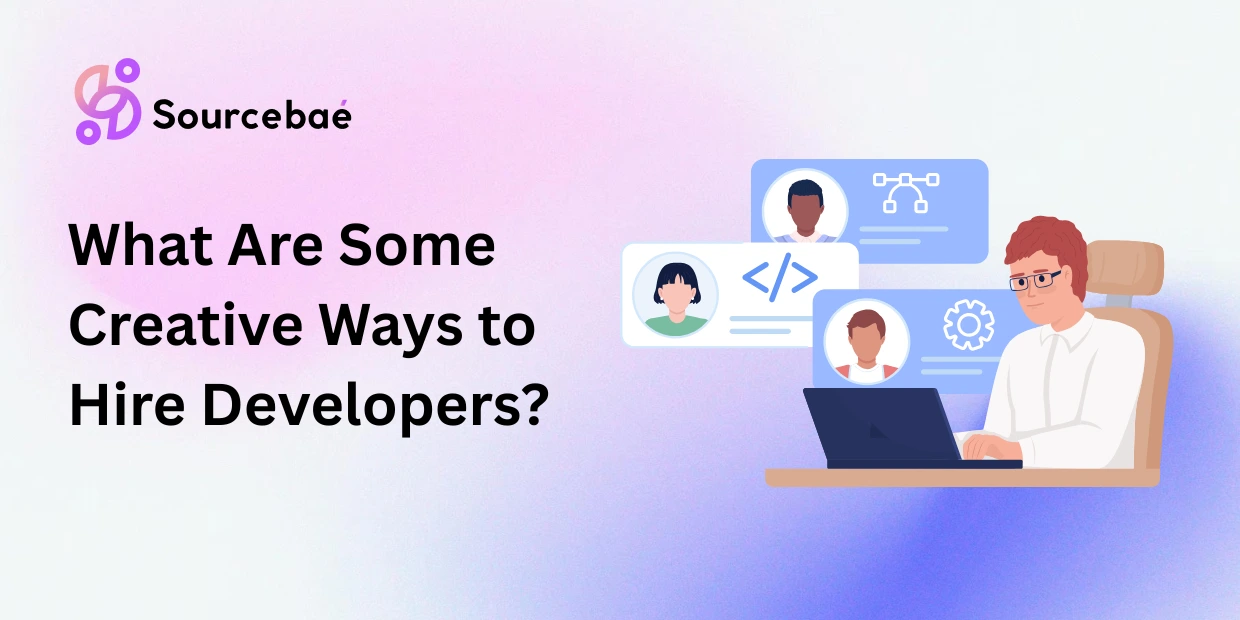 What Are Some Creative Ways to Hire Developers?