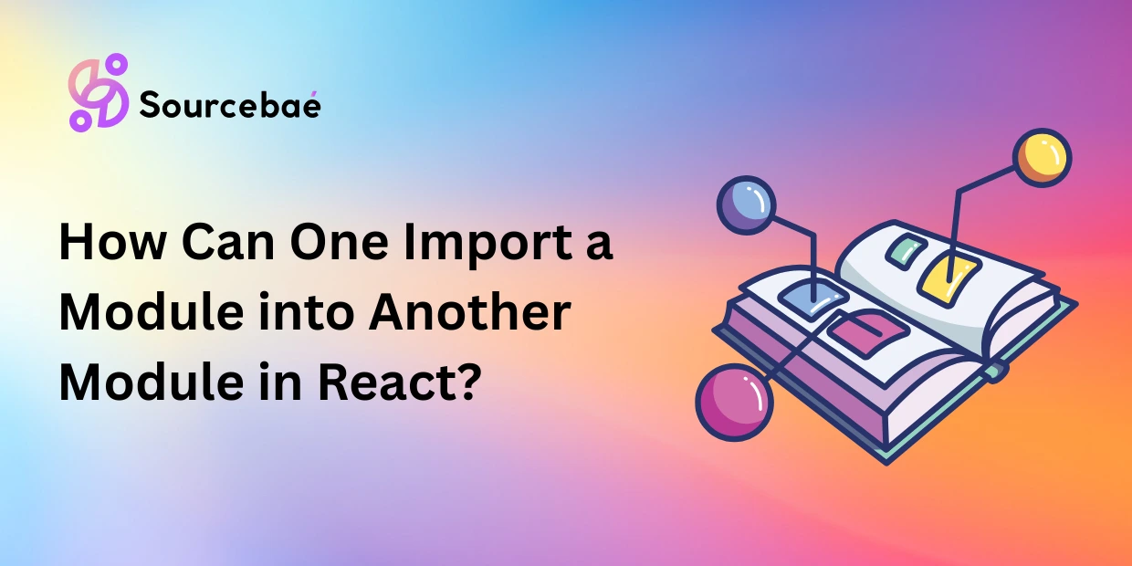 How Can One Import a Module into Another Module in React?