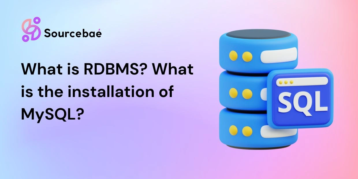 What is RDBMS? What is the installation of MySQL?