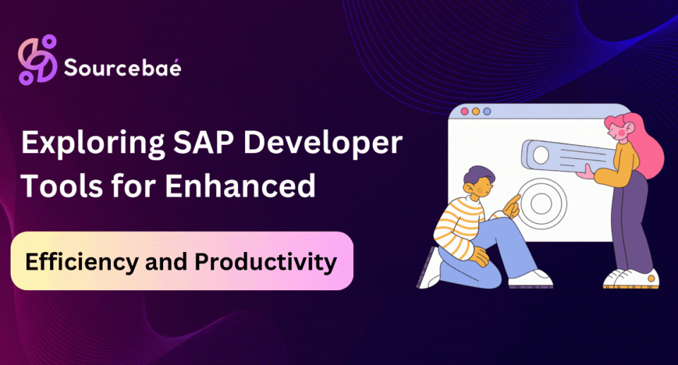 Exploring SAP Developer Tools for Enhanced Efficiency and Productivity