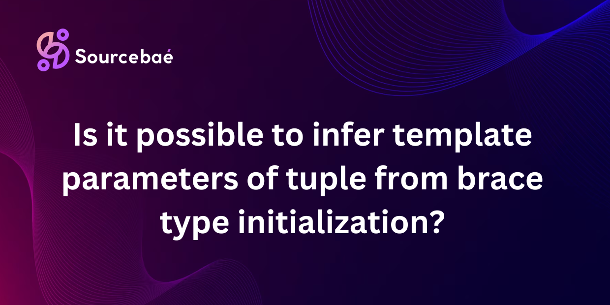 Is it possible to infer template parameters of tuple from brace type initialization?