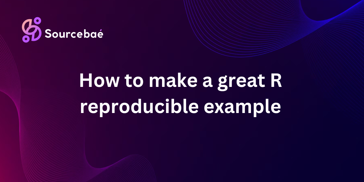 How to make a great R reproducible example