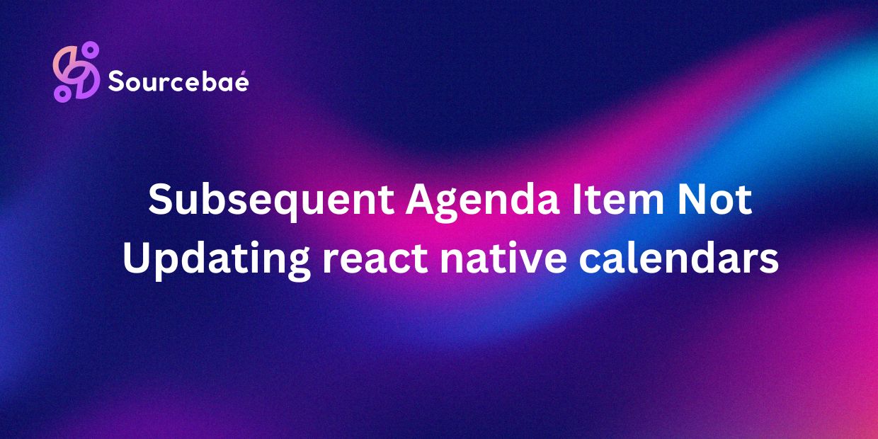 Subsequent Agenda Item Not Updating react native calendars