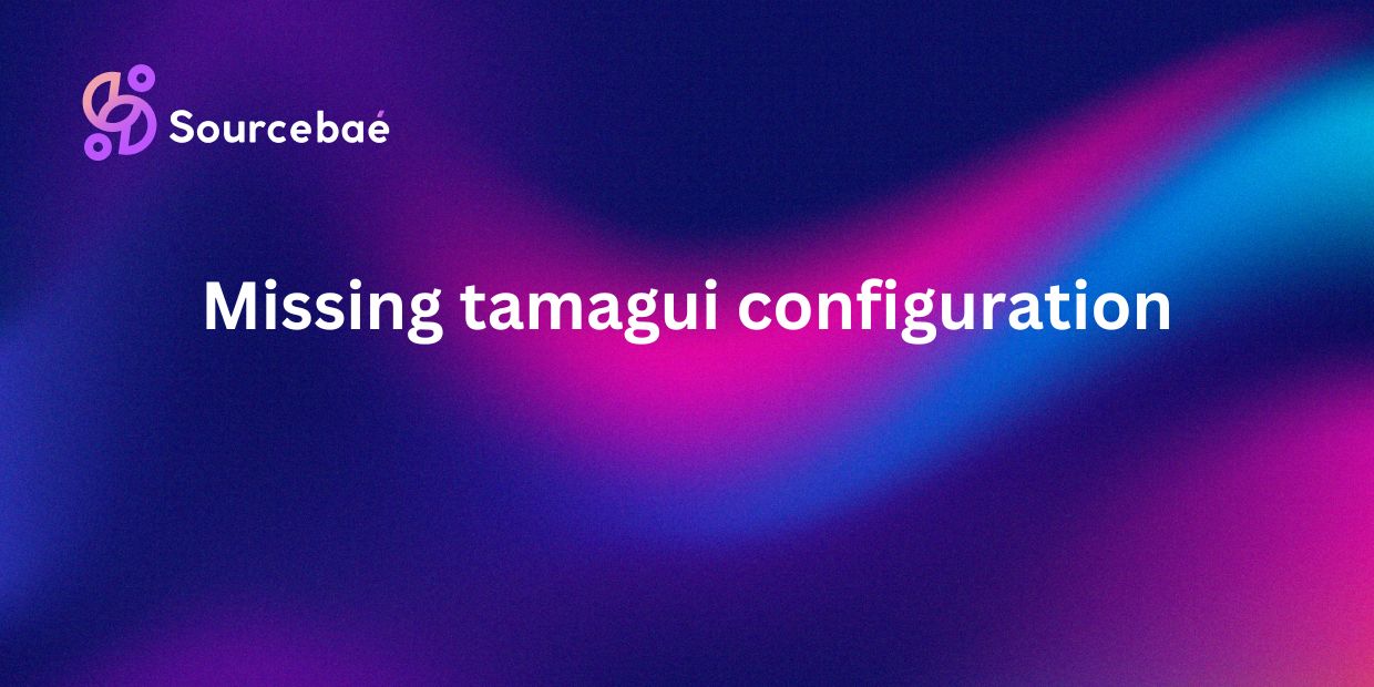 Missing tamagui configuration